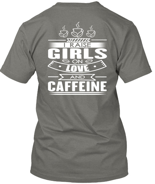 I Raise Girls On Love And Caffeine T Shirt, My Favorite T Shirt
