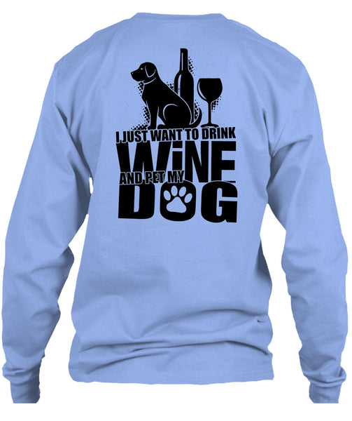 I Just Want To Drink Wine T Shirt, I Love Dog T Shirt