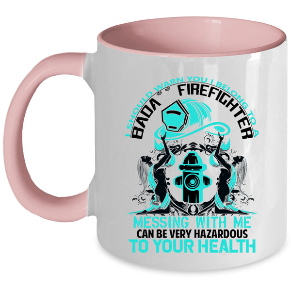 Don't Mess With Me Coffee Mug, I Belong To A Firefighter Accent Mug