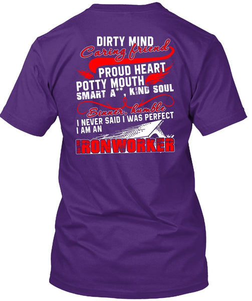 I Am An Ironworker T Shirt, Dirty Mind Caring Friend T Shirt