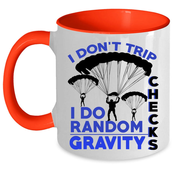I Do Random Gravity Checks Coffee Mug, I Don't Trip Accent Mug