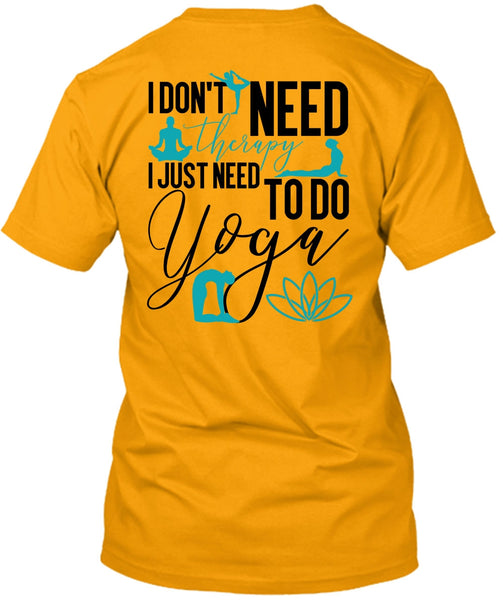 I Don't Need Therapy T Shirt, I Love Yoga T Shirt