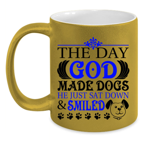 He Just Sat down And Smiled Coffee Mug, The Day God Made Dogs Accent Mug