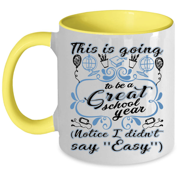 Funny Teacher Coffee Mug, This Is Going To Be A Great School Year Accent Mug
