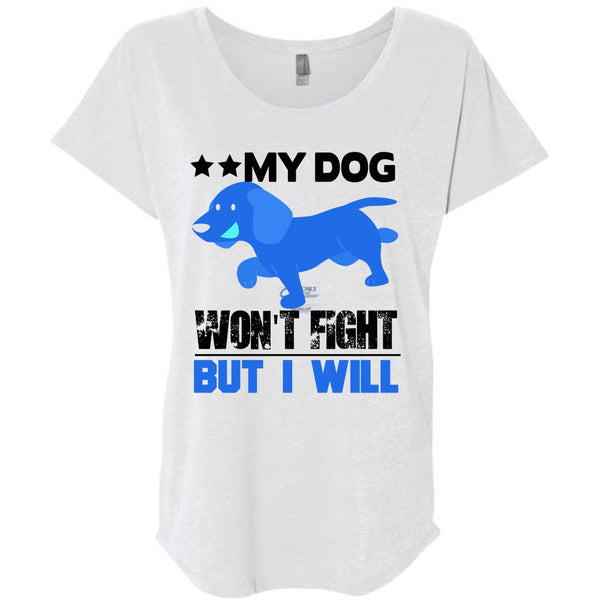 My Dog Won't Fight But I Will T Shirt, I Love My Dog T Shirt, Awesome T-Shirts
