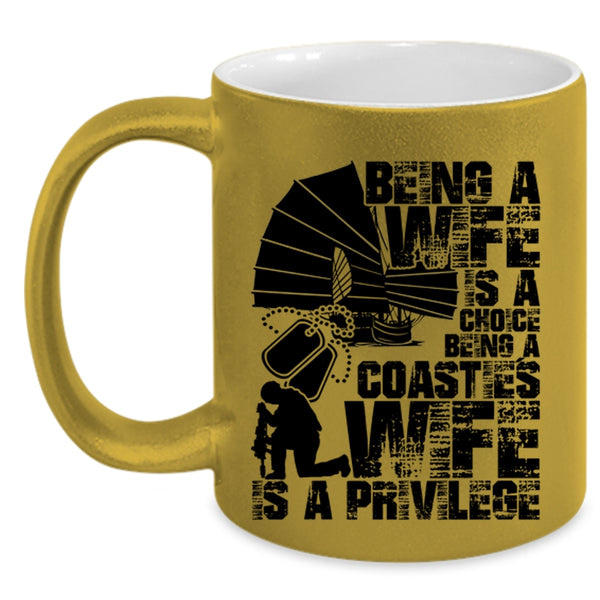 Being A Coastie's Wife Is A Privilege Coffee Mug, Being A Wife Is A Choice Accent Mug