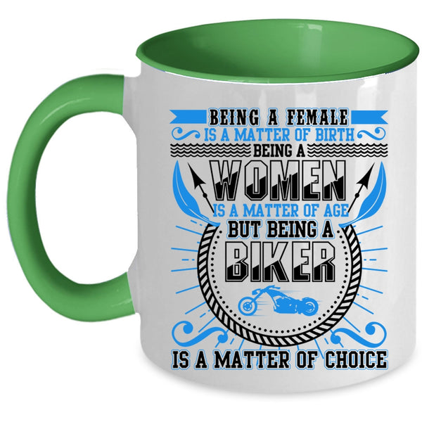 Being A Biker Is A Matter Of Choice Coffee Mug, Being A Female Is A Matter Of Birth Accent Mug