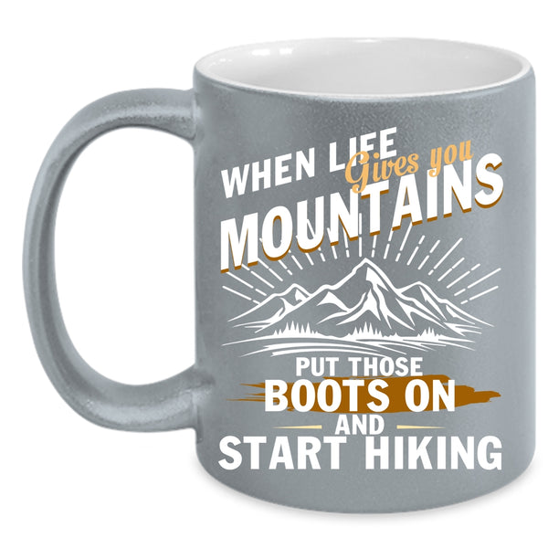 When Life Gives You Mountains Coffee Mug, Start Hiking Coffee Cup