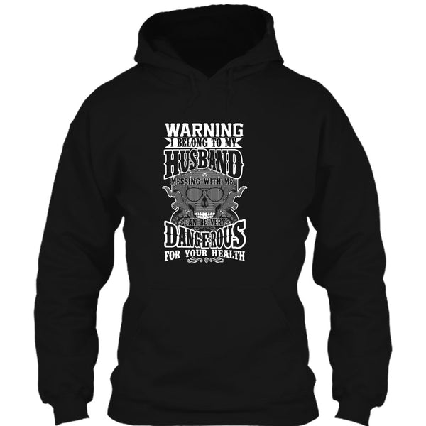 Warning I Belong To My Husband T Shirt, Mesing With Me Very dangerous T Shirt