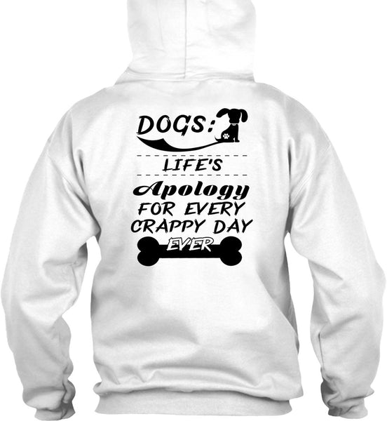 Dogs Life's Apology For Every Crappy Day Ever T Shirt, Favorite T Shirt