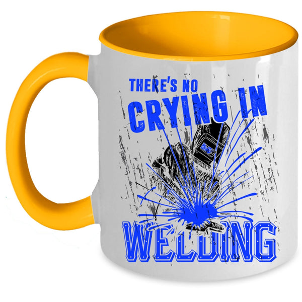 Cool Welder Coffee Mug, There's No Crying In Welding Accent Mug
