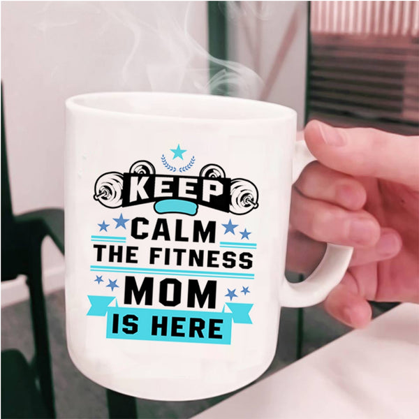 Awesome Fitness Mom Coffee Mug, Keep Calm The Fitness Mom Is Here Cup