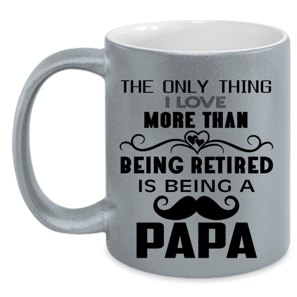 Being A Papa Coffee Mug, I Love More Than Being Retired Accent Mug