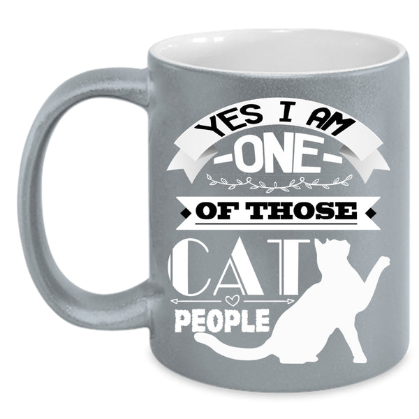 I Am One Of Those Cat People Coffee Mug, Cat Lovers Coffee Cup