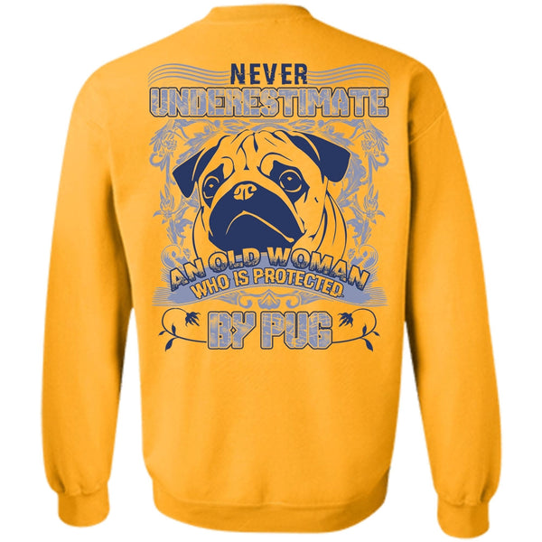 I Love Pug T Shirt, Old Woman Who Is Protected By Pug Sweatshirt