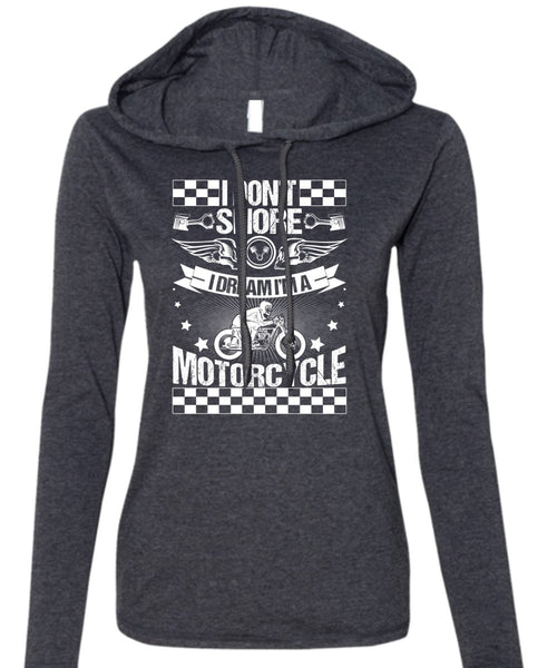 I Dream I'm A Motorcycle T Shirt, Being A Biker T Shirt (Anvil Ladies Ringspun Hooded)