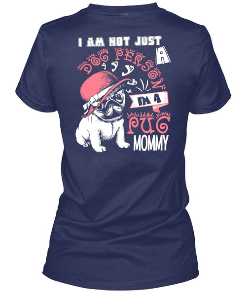 I'm A Pug Mommy T Shirt, I Am Not Just A Dog Person T Shirt