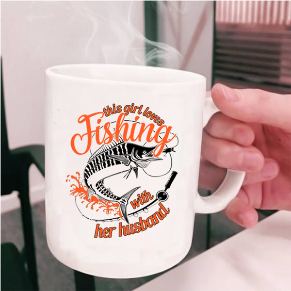 Cute Wife Coffee Mug, This Girl Loves Fishing With Her Husband Cup