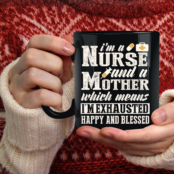 I'm A Nurse And A Mother Coffee Mug, Cool Nurse Mom Coffee Cup