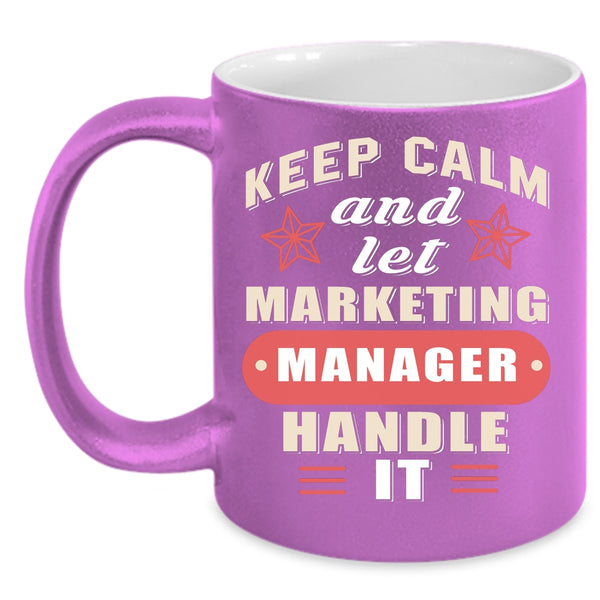 Keep Calm And Let Marketing Manager Coffee Mug, Funny Manager Coffee Cup
