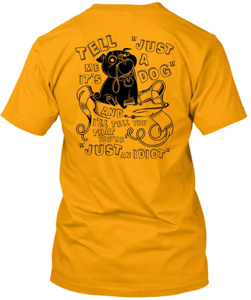 Just A Dog T Shirt, I Love My Dog T Shirt