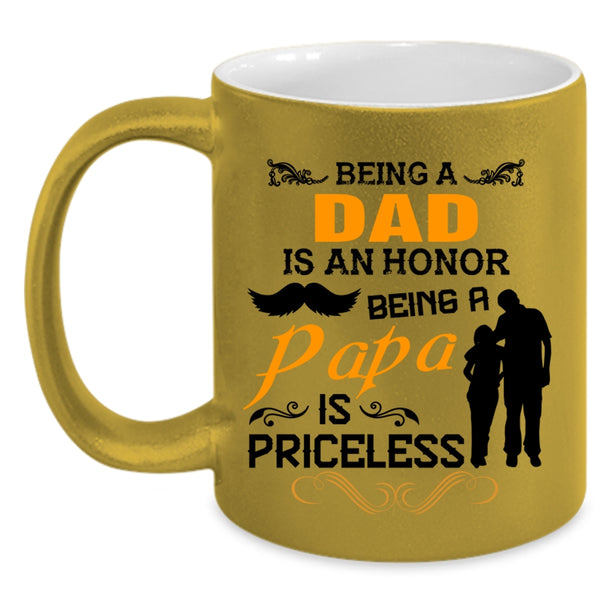Being A Dad Is An Honor Being A Papa Is Priceless Mug