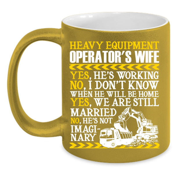 Heavy Equipment Operator's Wife Coffee Mug, Cool Just Married Coffee Cup