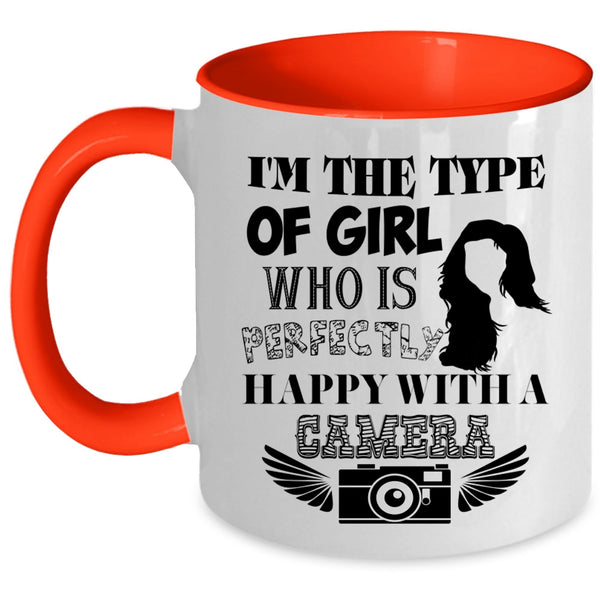 Happy With A Camera Coffee Mug, I'm The Type Of Girl Accent Mug