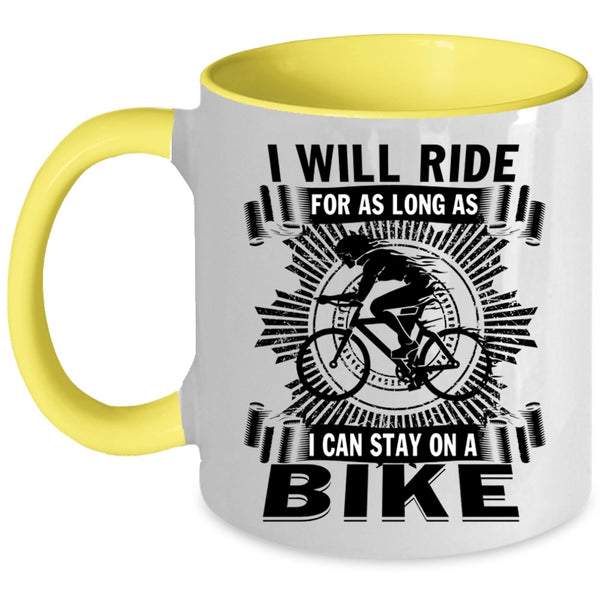 I Can Stay On A Bike Coffee Mug, I Will Ride For As Long As Accent Mug