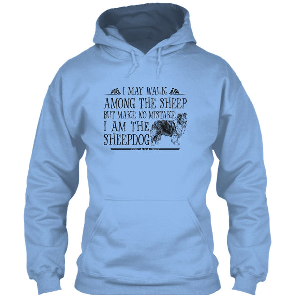 May I Walk Among The Sheep T Shirt, I Am The Sheepdog T Shirt