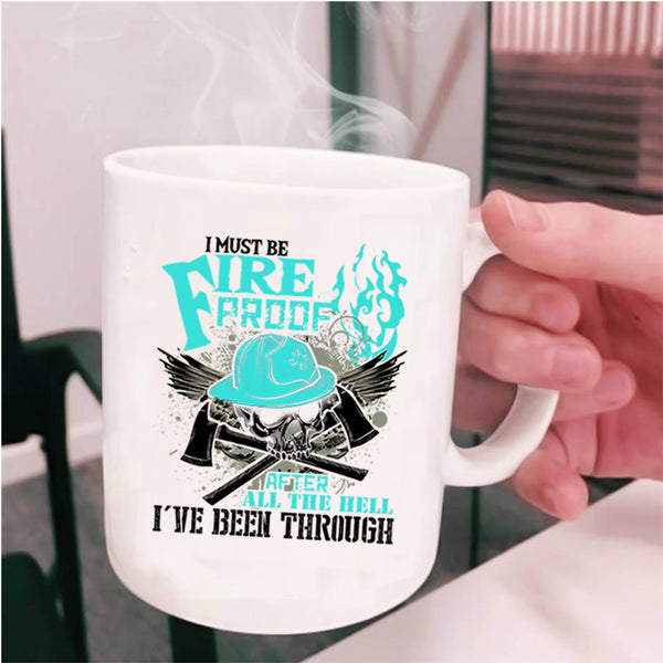 Awesome Firefighter Coffee Mug, I Must Fire Proof Cup