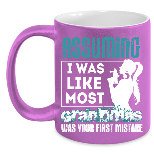 I Was Like Most Grandmas Coffee Mug, Best Grandma Coffee Cup