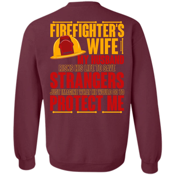 My Husband Risks His Life T Shirt, I Love Firefighter Sweatshirt