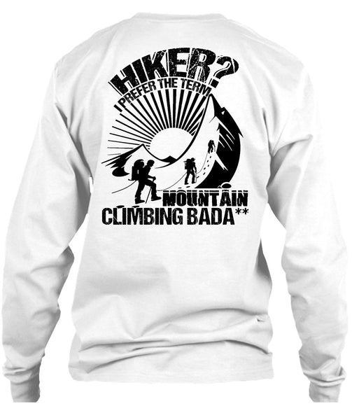 Hiker I Prefer The Term T Shirt, I Love Hiking T Shirt