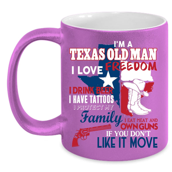 I'm A Texas Old Man Coffee Mug, I Love Freedom Coffee Cup