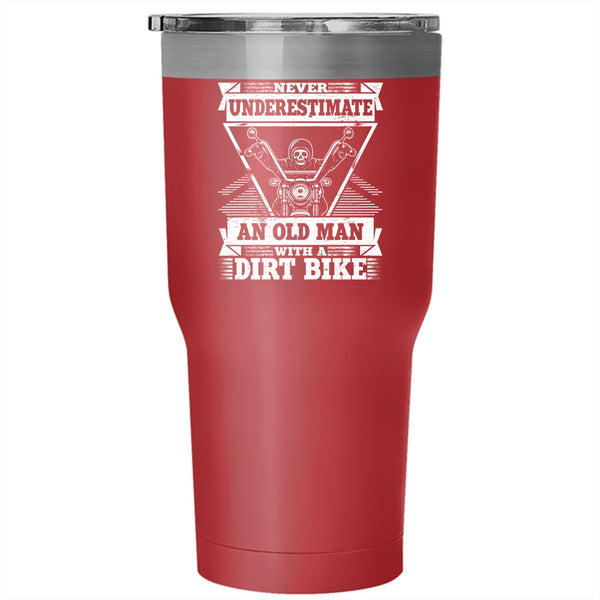 Never Underestimate Tumbler 30 oz Stainless Steel, An Old Man With A Dirt Bike Travel Mug