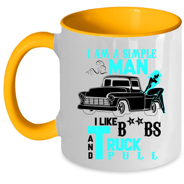 I Like Truck Pull Coffee Mug, I Am A Simple Man Accent Mug