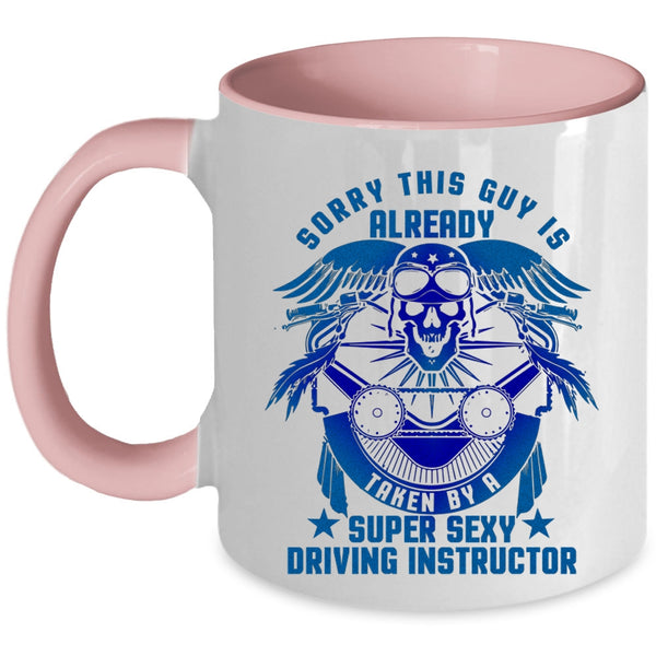 Cute Coffee Mug, This Guy Is Already Taken By A Driving Instructor Accent Mug