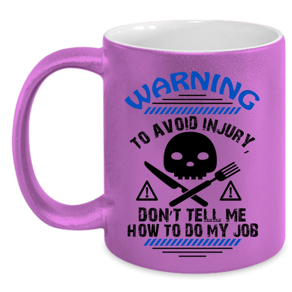 Funny Chef Coffee Mug, Don't Tell me How To Do My Job Accent Mug