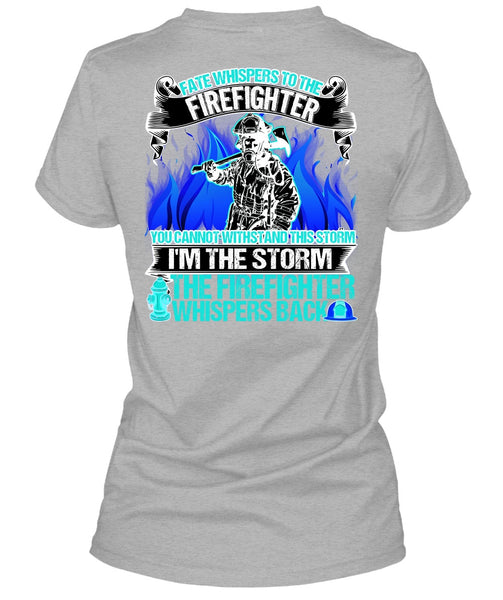 I'm The Storm The Firefighter T Shirt, I Love Firefighter T Shirt