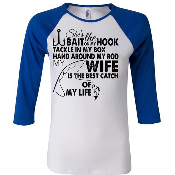 My Wife Is The Best Catch Of My Life T Shirt, Loving T Shirt