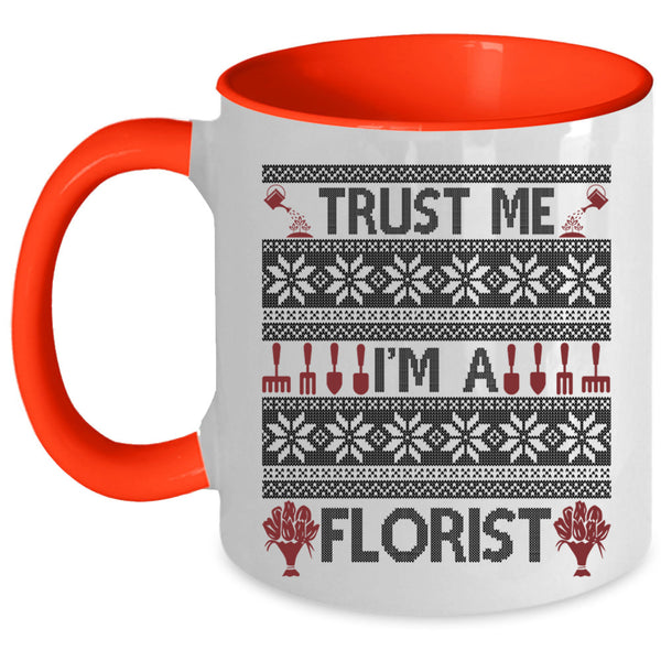 Christmas Gift For Florist Coffee Mug, Trust Me I'm A Florist Accent Mug