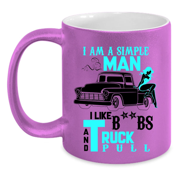 I Like Truck Pull Coffee Mug, I Am A Simple Man Accent Mug