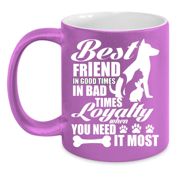 Best Friend In Good Times Coffee Mug, Cute Dog Lover Coffee Cup
