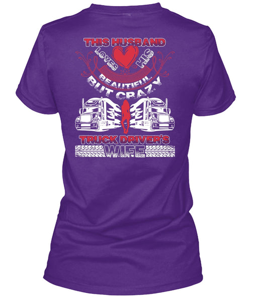 This Husband Loves His Beautiful T Shirt, Crazy Truck Driver's Wife T Shirt