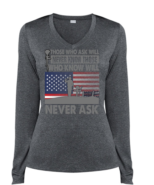 Those Who Ask Will Never Know T Shirt, Being A Veteran T Shirt, Cool Shirt (Ladies LS Heather V-Neck)
