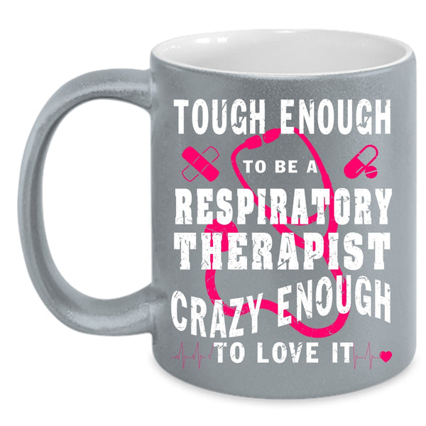 Tough Enough To Be A Respiratory Therapist Coffee Mug, Cool Job Coffee Cup