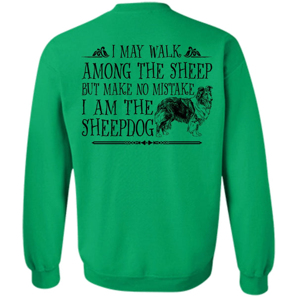 Favorite T Shirt, I Am The Sheep Dog Sweatshirt