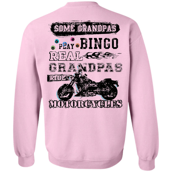 Being A Grandfather T Shirt, Some Grandpas Play Bingo Real Grandpas Ride Motorcycles Sweatshirt