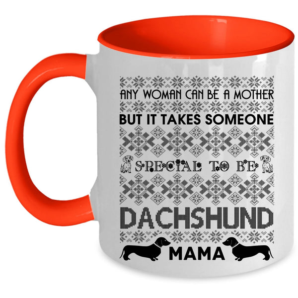 To Be Dachshund Mama Coffee Mug, Any Woman Can Be A Mother Accent Mug